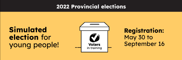 2022 Provincial elections - Simulated election for young people! Registration: May 30 to September 16