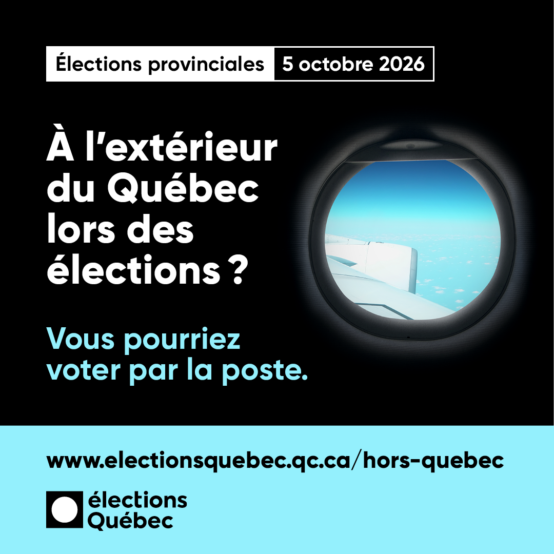 À l'extérieur du Québec lors des élections? Vous pourriez voter par la poste.