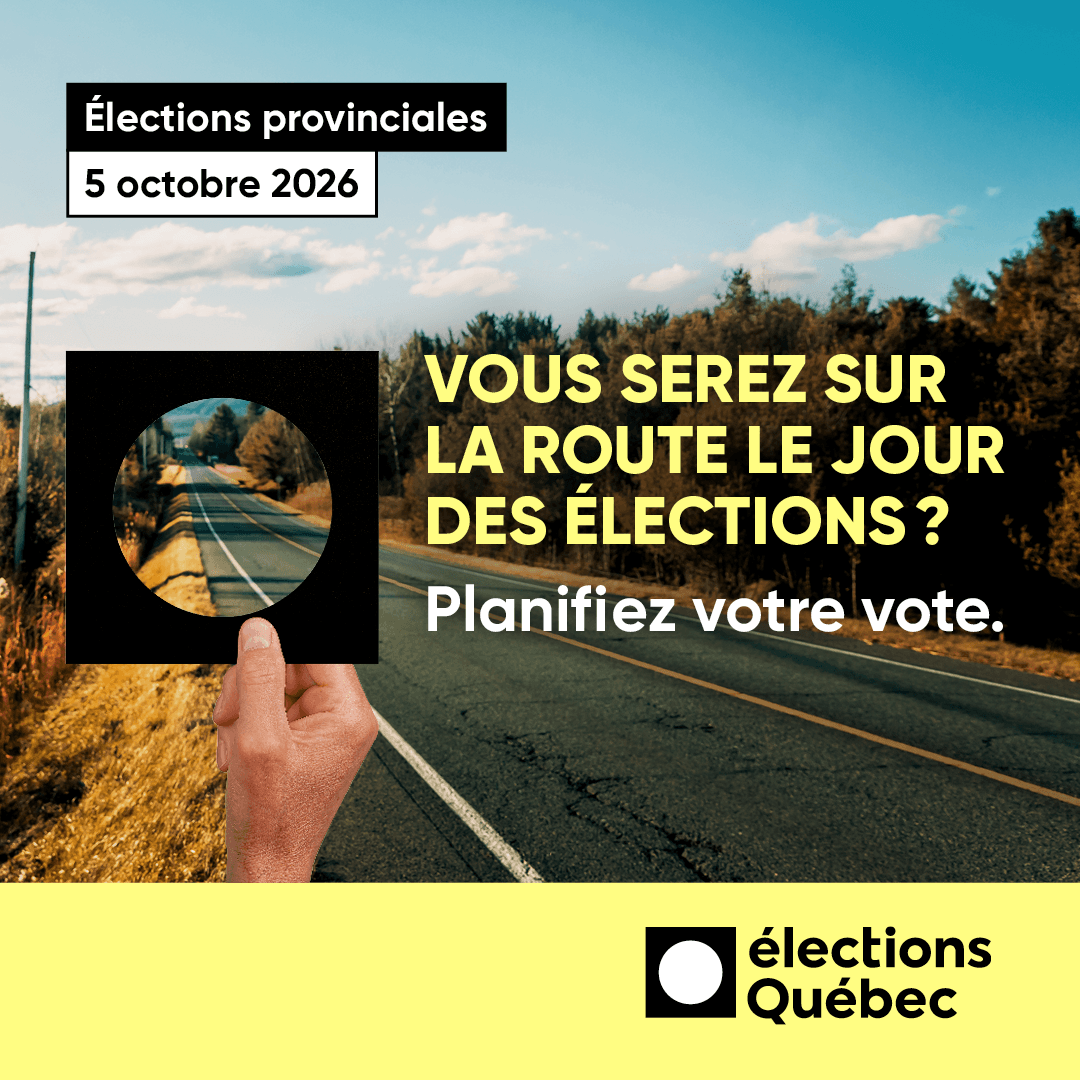 Vous serez sur la route le jour des élections? Planifiez votre vote.