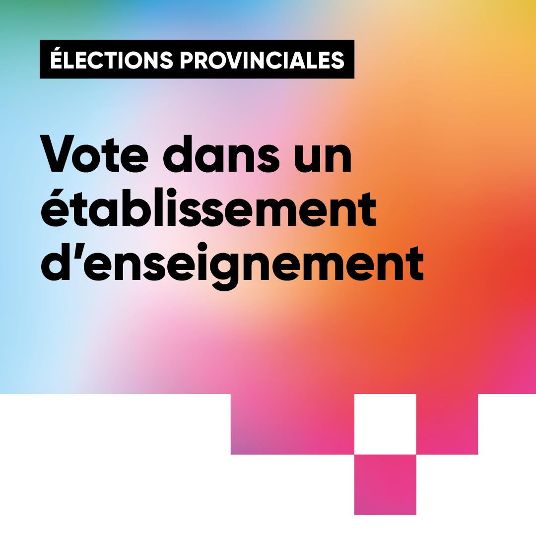 Élections provinciales - Vote dans un établissement d'enseignement